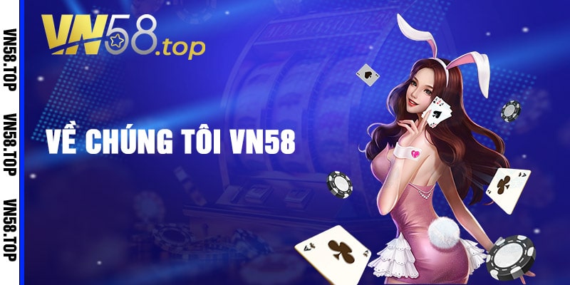 Về Chúng Tôi Vn58