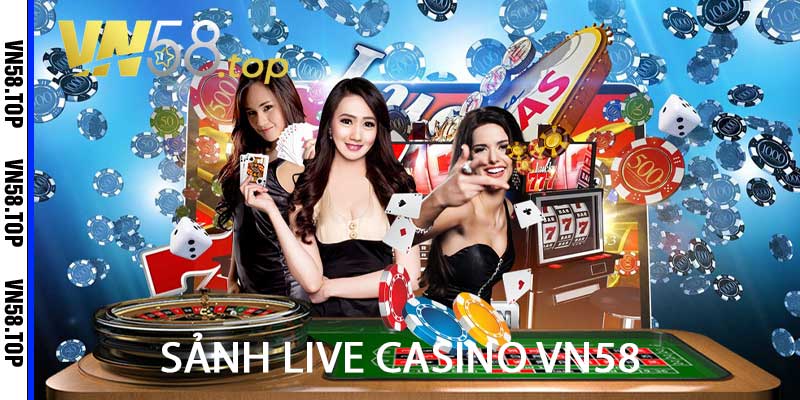 sảnh live casino vn58